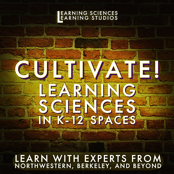 Cultivate: Learning Sciences in K-12 Spaces